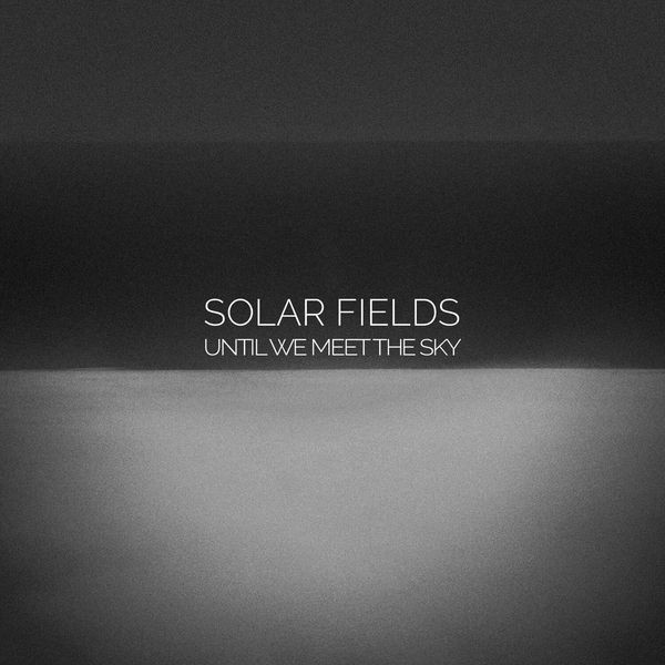 Solar Fields - Until We Meet The Sky in der Gruppe CD / Pop bei Bengans Skivbutik AB (4161490)