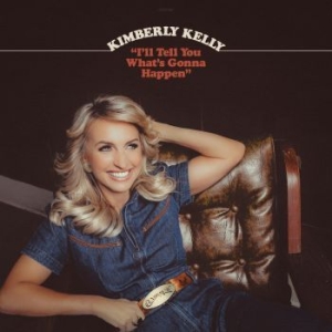 Kelly Kimberly - I'll Tell You What's Gonna Happen in der Gruppe CD / Country bei Bengans Skivbutik AB (4162348)