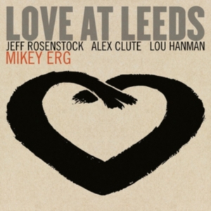 Erg Mikey - Love At Leeds in der Gruppe Övrigt /  bei Bengans Skivbutik AB (4162707)