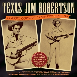 Texas Jim Robertson - Classic Cowboy Country 1939-54 in der Gruppe CD / Country,Pop-Rock bei Bengans Skivbutik AB (4162808)