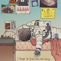 Prince Daddy & The Hyena - I Thought You Didn't Even Like Leav in der Gruppe CD / Pop-Rock bei Bengans Skivbutik AB (4163121)