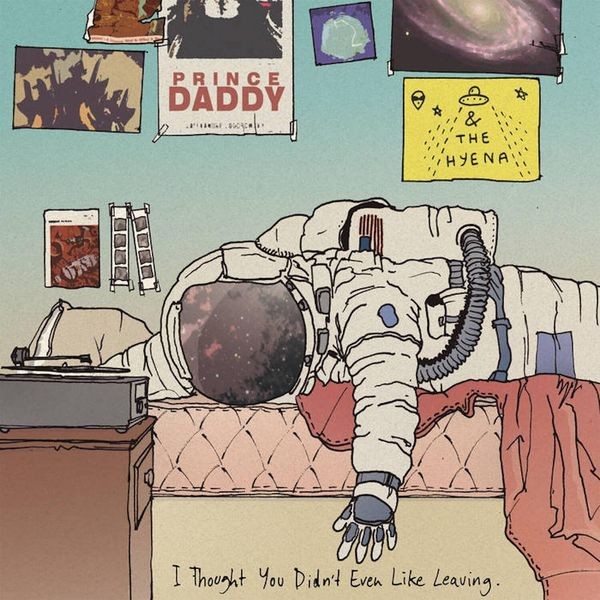 Prince Daddy & The Hyena - I Thought You Didn't Even Like Leav in der Gruppe CD / Rock bei Bengans Skivbutik AB (4163121)