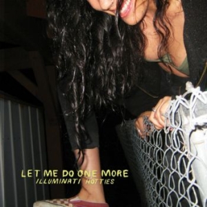Illuminati Hotties - Let Me Do One More in der Gruppe CD bei Bengans Skivbutik AB (4163186)