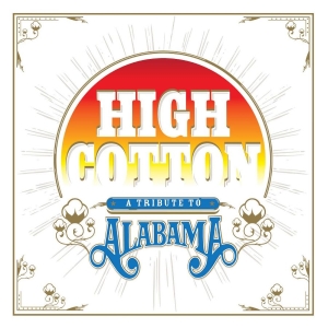 Various Artists - High Cotton: A Tribute To Alabama in der Gruppe CD / Country bei Bengans Skivbutik AB (4163710)