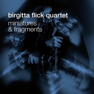 Birgitta Flick Quartet - Miniatures And Fragments in der Gruppe CD bei Bengans Skivbutik AB (4164844)