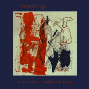 Wefreestrings - Love In The Form Of Sacred Outrage in der Gruppe CD / Jazz/Blues bei Bengans Skivbutik AB (4165001)