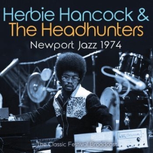 Hancock Herbie - Newport Jazz (Live Broadcast 1974) in der Gruppe CD bei Bengans Skivbutik AB (4165367)