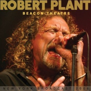 Robert Plant - Beacon Theatre (Live Broadcast 2006) in der Gruppe CD / Pop bei Bengans Skivbutik AB (4165380)