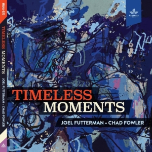 Futterman Joel And Chad Fowler - Timeless Moments in der Gruppe CD bei Bengans Skivbutik AB (4165558)
