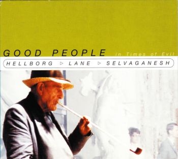 Hellborg/Lane/Selvaganesh - Good People In Times in der Gruppe CD / Jazz/Blues bei Bengans Skivbutik AB (4167172)