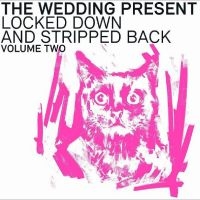 Wedding Present - Locked Down And Stripped Back Volum in der Gruppe CD bei Bengans Skivbutik AB (4169174)
