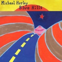Hurley Michael - Blue Hills in der Gruppe VINYL / Pop-Rock bei Bengans Skivbutik AB (4169182)