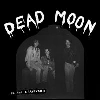 DEAD MOON - IN THE GRAVEYARD in der Gruppe VINYL / Pop-Rock bei Bengans Skivbutik AB (4169183)