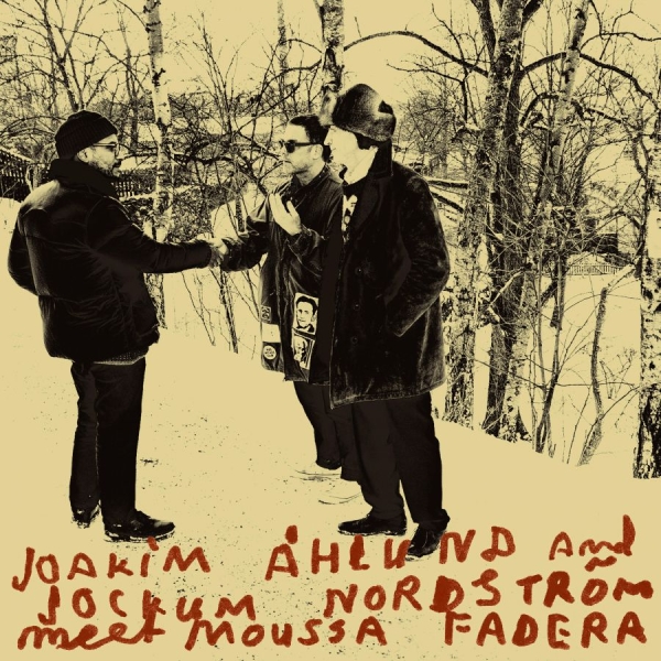 Åhlund Joakim & Jockum Nordström - Meets Moussa Fadera in der Gruppe UNSERE TIPPS / Årsbästalistor 2022 / Bengans Sthlm 22 bei Bengans Skivbutik AB (4172436)