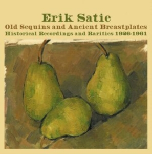 Satie Erik - Old Sequins And Ancient Breastplate in der Gruppe CD / Pop-Rock bei Bengans Skivbutik AB (4172831)