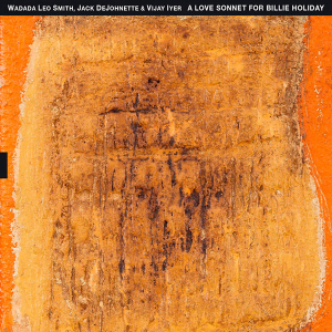 Wadada Leo Smith Jack Dejohnette Vija Iyer - A love sonnet for Billie Holiday in der Gruppe UNSERE TIPPS / Årsbästalistor 2022 / JazzTimes 22 bei Bengans Skivbutik AB (4173064)