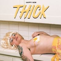 Thick - Happy Now in der Gruppe CD / Pop-Rock,Punk bei Bengans Skivbutik AB (4176245)