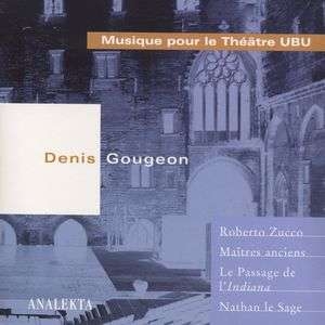 Gougeon Denis - Musique Pour Le Theatre Ubu in der Gruppe Externt_Lager / Naxoslager bei Bengans Skivbutik AB (4176286)