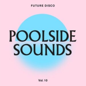 Blandade Artister - Future DiscoPoolside Sounds 10 in der Gruppe CD / Dance-Techno bei Bengans Skivbutik AB (4177090)