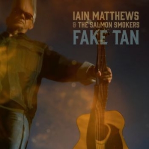 Matthews Iain & The Salmon Smokers - Fake Tan in der Gruppe CD / Pop bei Bengans Skivbutik AB (4177278)