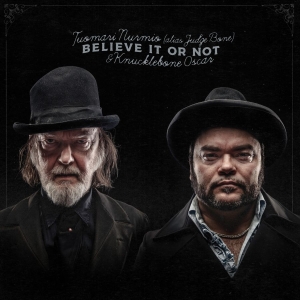 Tuomari Nurmio (Alias Judge Bone) & - Believe It Or Not in der Gruppe CD / Blues,Finsk Musik,Jazz bei Bengans Skivbutik AB (4177313)