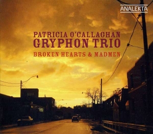 O'callaghan Patricia Gryphon Trio - Broken Hearts & Madmen in der Gruppe Externt_Lager / Naxoslager bei Bengans Skivbutik AB (4178151)