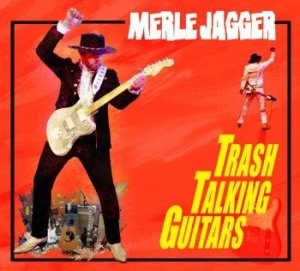 Jagger Merle - Trash Talking Guitars in der Gruppe CD bei Bengans Skivbutik AB (4179792)