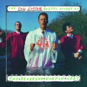 Reverend Horton Heat - The Full Custom Gospel Sounds Of.. in der Gruppe VINYL / Rock bei Bengans Skivbutik AB (4180071)
