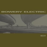 Bowery Electric - Beat in der Gruppe VINYL / Bestseller bei Bengans Skivbutik AB (4181194)