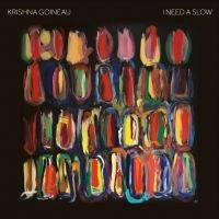 Goineau Krishna - I Need A Slow in der Gruppe CD / Pop-Rock bei Bengans Skivbutik AB (4181314)