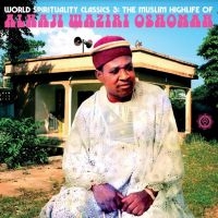 Waziri Oshomah Alhaji - World Spirituality Classics 3: The in der Gruppe CD / Pop-Rock,World Music bei Bengans Skivbutik AB (4181322)