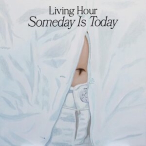 Living Hour - Someday Is Today in der Gruppe Övrigt / bei Bengans Skivbutik AB (4181356)