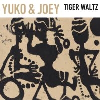Yuko & Joey - Tiger Waltz in der Gruppe CD / Jazz bei Bengans Skivbutik AB (4183118)