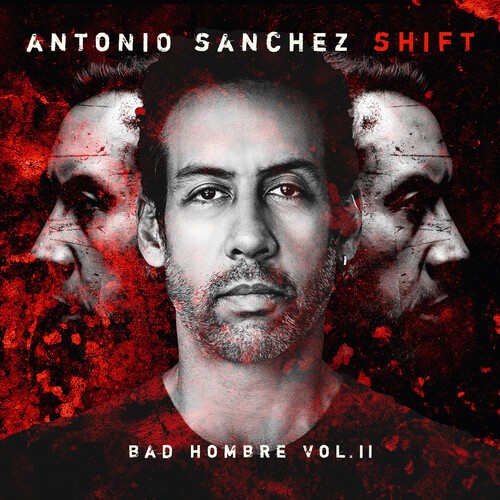 Antonio Sánchez - Shift (Bad Hombre, Vol. Ii) in der Gruppe CD / Jazz/Blues bei Bengans Skivbutik AB (4183282)