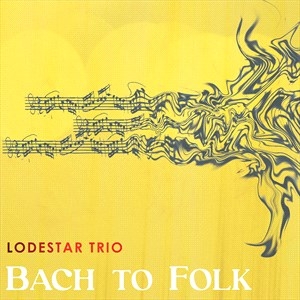 Lodestar Trio - Bach To Folk in der Gruppe CD / World Music bei Bengans Skivbutik AB (4183302)