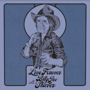 Various Artists - Live Forever:A Tribute To Billy Joe Shaver (Ltd Color LP) in der Gruppe -Start Max bei Bengans Skivbutik AB (4183876)