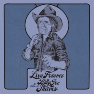 Various Artists - Live Forever:A Tribute To Billy Joe Shaver in der Gruppe CD / CD Country bei Bengans Skivbutik AB (4183918)