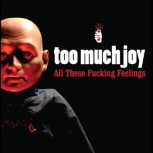 Too Much Joy - All These Fucking Feelings in der Gruppe CD / Pop-Rock bei Bengans Skivbutik AB (4183919)