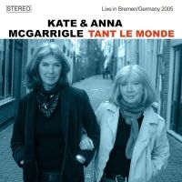 Mcgarrigle Kate & Anna - Tant Le Monde (Live 2005) in der Gruppe CD / Country,Pop-Rock bei Bengans Skivbutik AB (4183932)