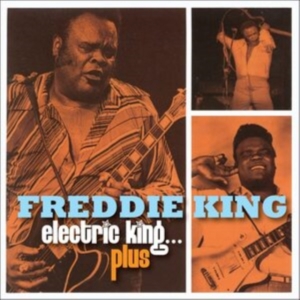 Freddie King - Electric King, Plus in der Gruppe CD / Blues,Jazz bei Bengans Skivbutik AB (4184172)