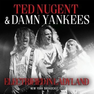 Ted Nugent & Damn Yankees - Electrified In Ladyland (Live Broad in der Gruppe CD / Rock bei Bengans Skivbutik AB (4184603)
