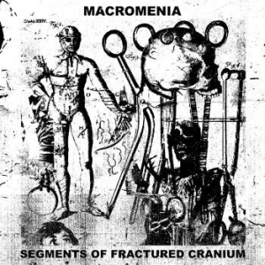 Macromenia - Segments Of Fractured Cranium in der Gruppe CD / Pop bei Bengans Skivbutik AB (4184609)