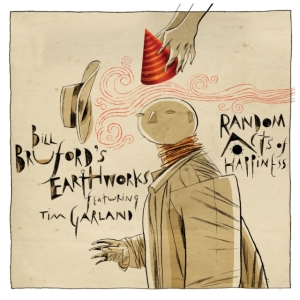 Bruford's Bill Earthworks - Random Acts Of Happiness in der Gruppe CD / Pop-Rock bei Bengans Skivbutik AB (4185951)