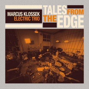 Marcus Klossek Electric Trio - Tales From The Edge in der Gruppe CD bei Bengans Skivbutik AB (4186218)