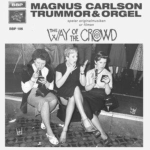 Carlson Magnus & Trummor & Orgel - The Way Of The Crowd in der Gruppe Övrigt /  bei Bengans Skivbutik AB (4186336)