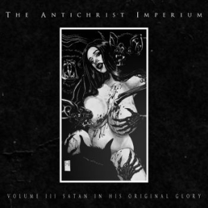Antichrist Imperium - Volume Iii - Satan In His Original in der Gruppe CD / Hårdrock/ Heavy metal bei Bengans Skivbutik AB (4186502)