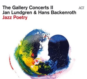 Jan Lundgren & Hans Backenroth - The Gallery Concerts Ii: Jazz Poetr in der Gruppe CD bei Bengans Skivbutik AB (4186700)