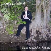 Lundqvist Jonas - Den Okända Floden in der Gruppe CD / Pop-Rock,Svensk Musik bei Bengans Skivbutik AB (4186854)