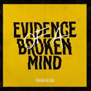 Two And A Half Girl - Evidence Of A Broken Mind in der Gruppe CD bei Bengans Skivbutik AB (4186877)