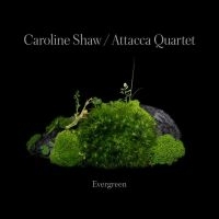 CAROLINE SHAW & ATTACCA QUARTE - CAROLINE SHAW: EVERGREEN in der Gruppe CD / Klassiskt bei Bengans Skivbutik AB (4187035)